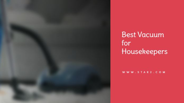 Best Vacuum for Housekeepers