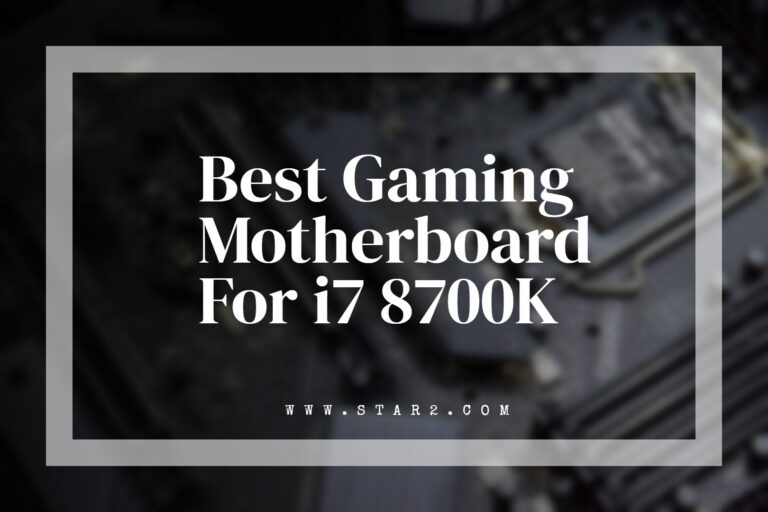 Best Gaming Motherboard For i7 8700K